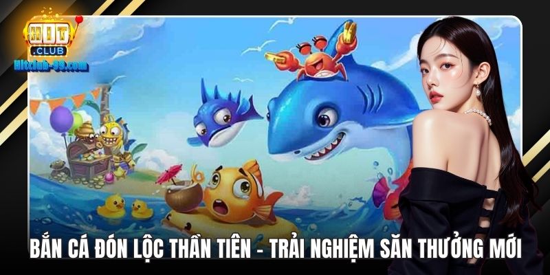Bắn Cá Đón Lộc Thần Tiên