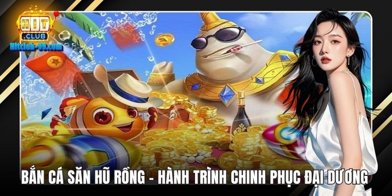 bắn cá săn hũ rồng