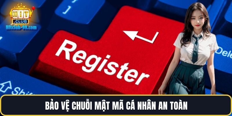 Bảo vệ chuỗi mật mã cá nhân an toàn