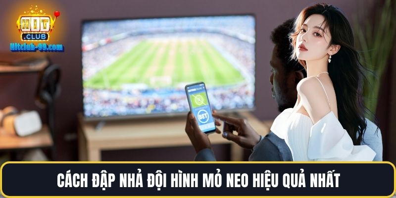 Cách đập nhả đội hình mỏ neo hiệu quả nhất