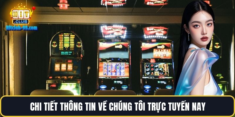 Chi tiết thông tin về chúng tôi trực tuyến nay