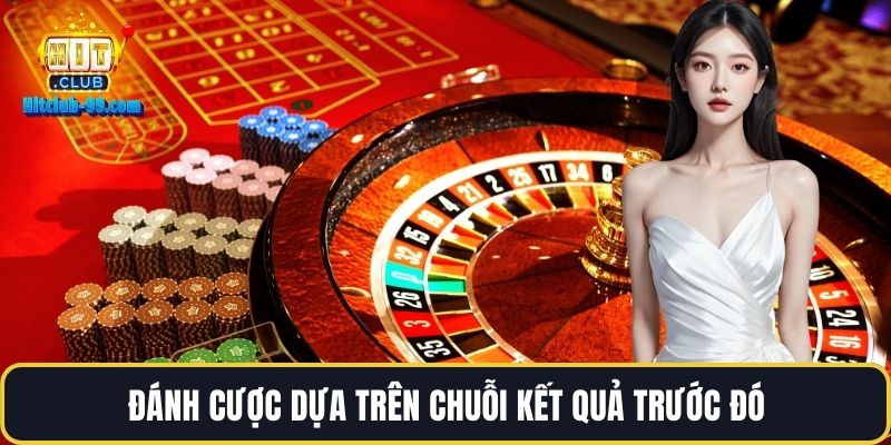 Đánh cược dựa trên chuỗi kết quả trước đó