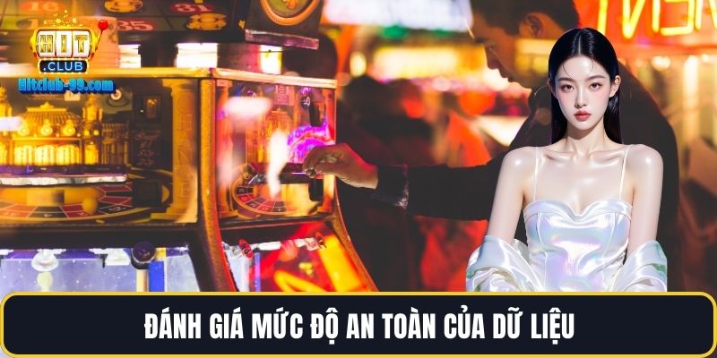 Đánh giá mức độ an toàn của dữ liệu