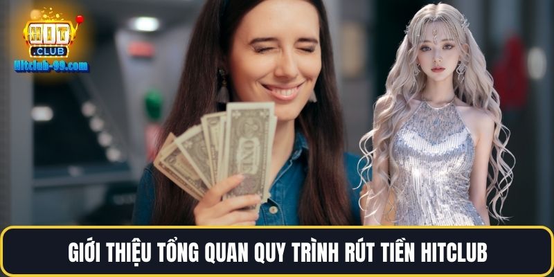 Giới thiệu tổng quan quy trình rút tiền Hitclub