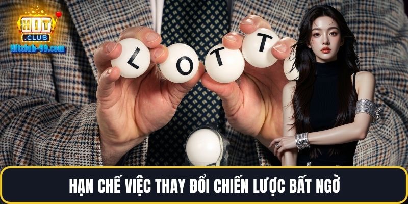 Hạn chế việc thay đổi chiến lược bất ngờ