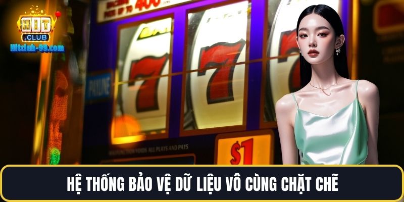 Hệ thống bảo vệ dữ liệu vô cùng chặt chẽ