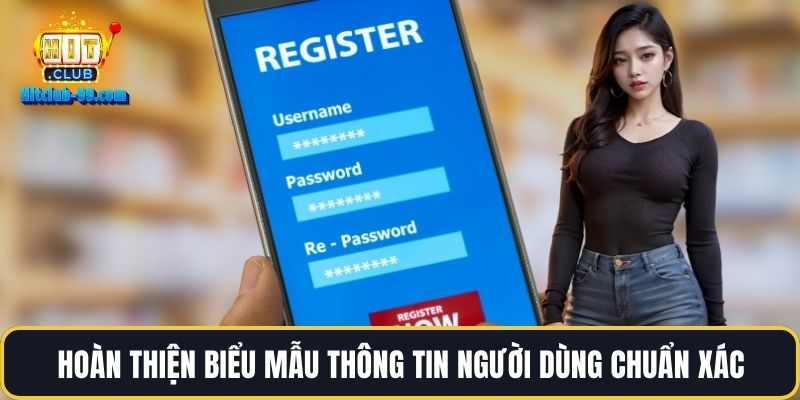 Hoàn thiện biểu mẫu thông tin người dùng chuẩn xác