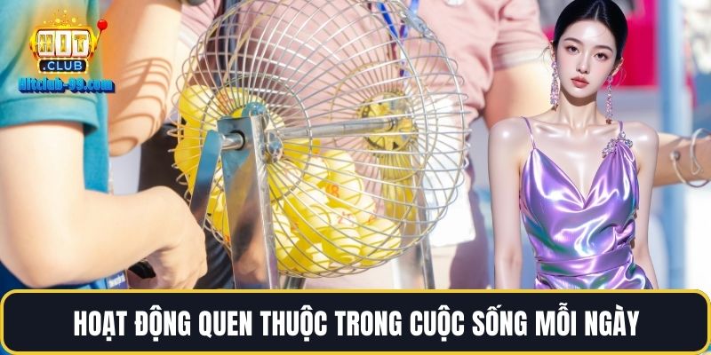 Hoạt động quen thuộc trong cuộc sống mỗi ngày