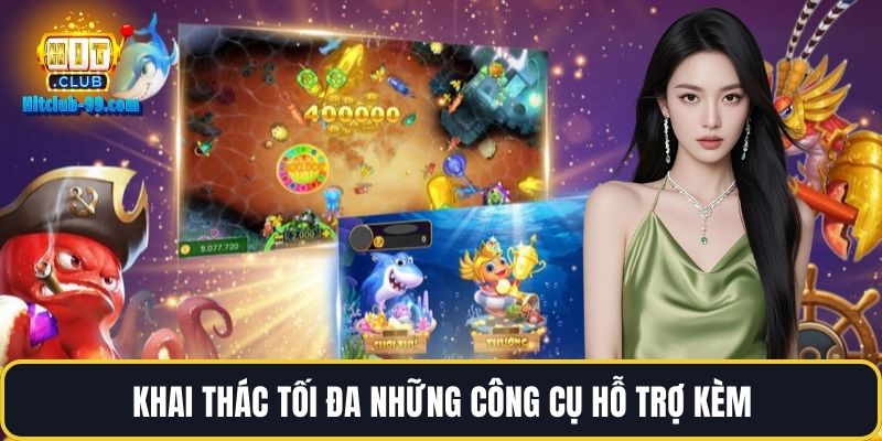 Khai thác tối đa những công cụ hỗ trợ kèm