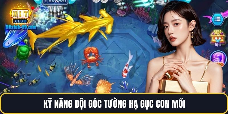 Kỹ năng dội góc tường hạ gục con mồi