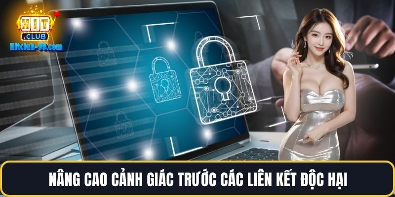 Nâng cao cảnh giác trước các liên kết độc hại
