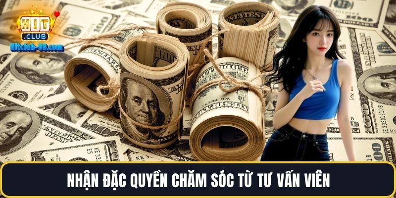 Nhận đặc quyền chăm sóc từ tư vấn viên