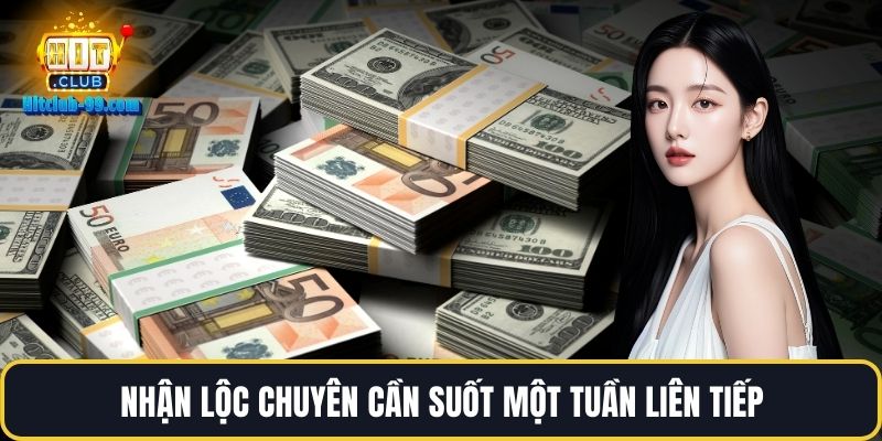Nhận lộc chuyên cần suốt một tuần liên tiếp