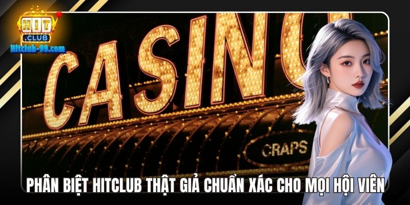 Phân biệt hitclub thật giả