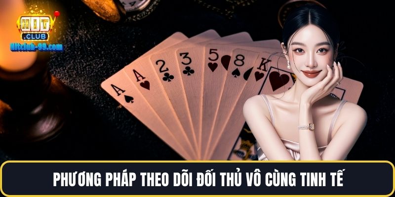 Phương pháp theo dõi đối thủ vô cùng tinh tế
