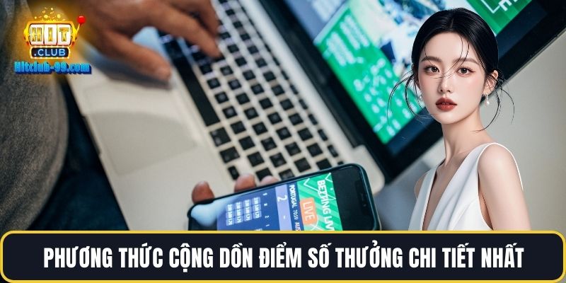 Phương thức cộng dồn điểm số thưởng chi tiết nhất