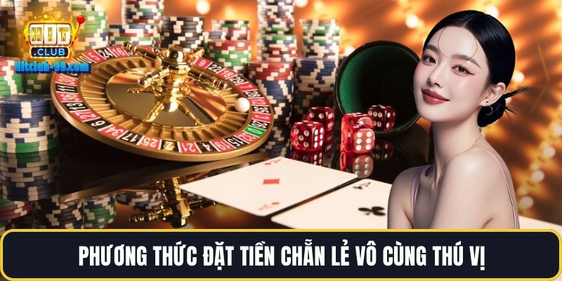 Phương thức đặt tiền chẵn lẻ vô cùng thú vị
