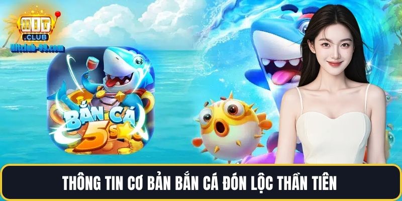Thông tin cơ bản bắn cá đón lộc thần tiên