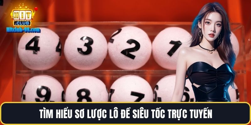 Tìm hiểu sơ lược lô đề siêu tốc trực tuyến