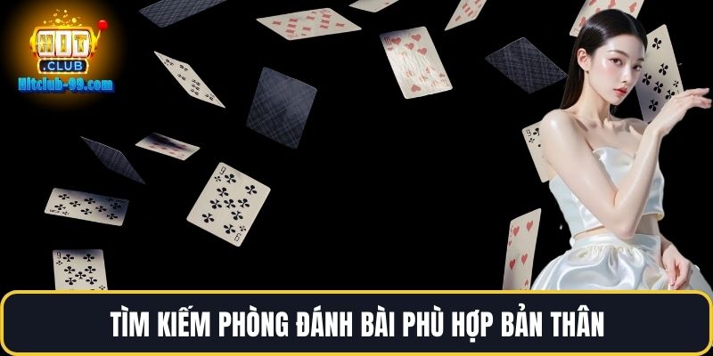 Tìm kiếm phòng đánh bài phù hợp bản thân