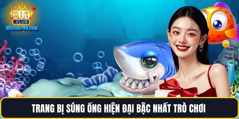 Trang bị súng ống hiện đại bậc nhất trò chơi