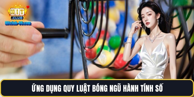 Ứng dụng quy luật bóng ngũ hành tính số
